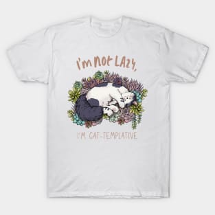 I'm Not Lazy, I'm Cat-Templative T-Shirt